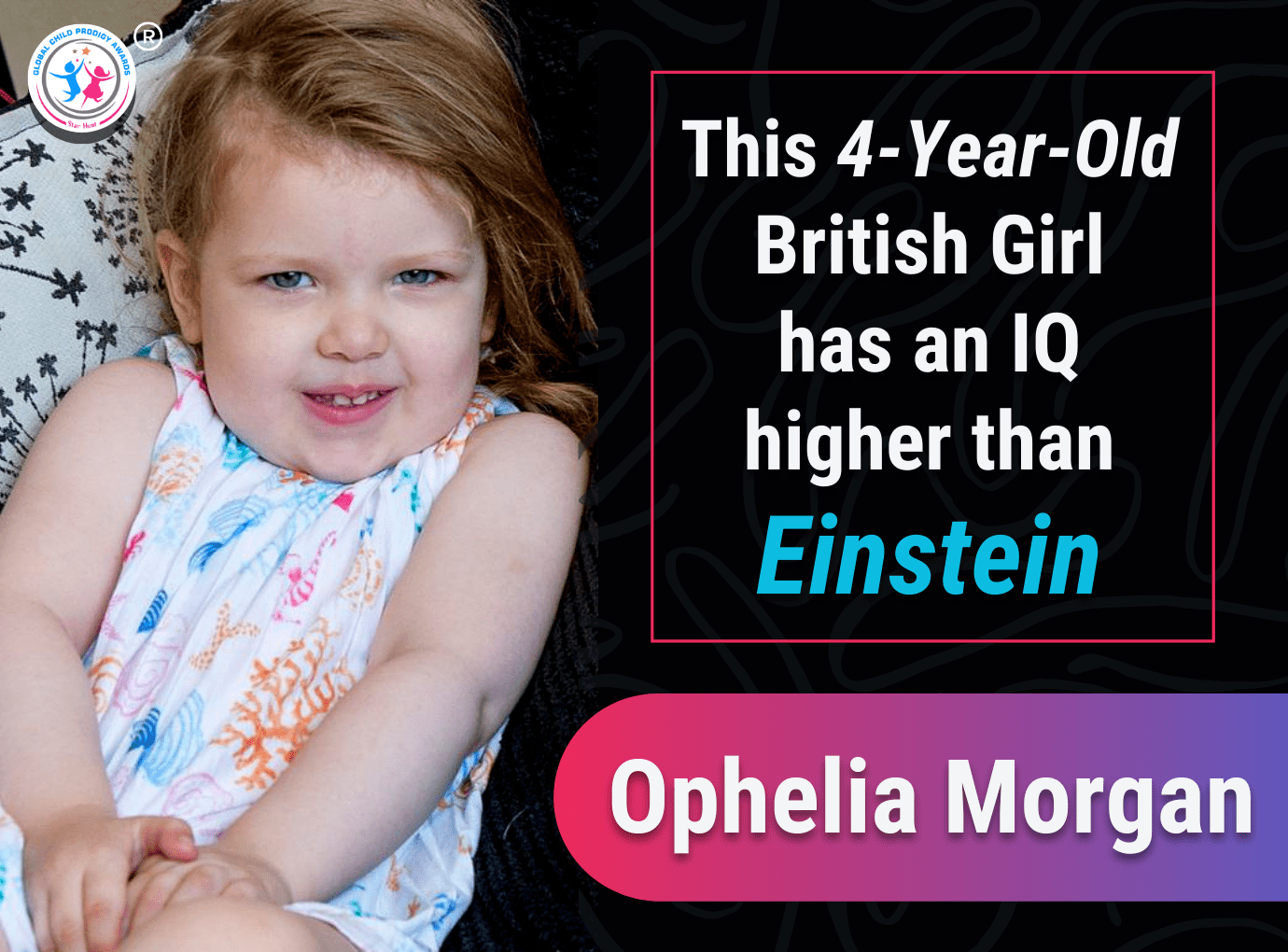 Ophelia Morgan-Dew  This 4-Year-Old Girl Has An IQ Higher Than Einstien -  GCP Awards Blog