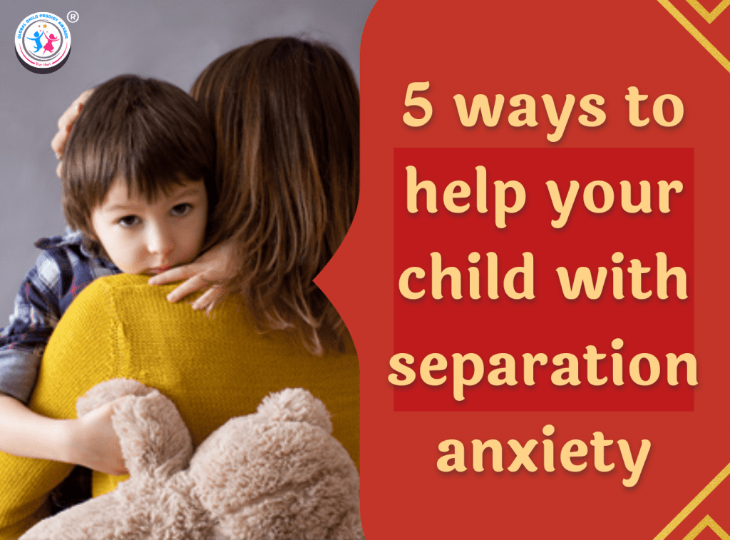 Five Ways To Help Kids With Separation Anxiety - GCP Awards Blog